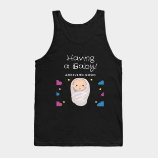Having a baby arriving soon Baby pregnancy anouncement design Tank Top